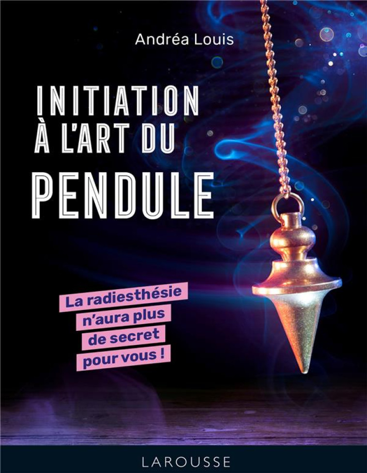 INITIATION A L'ART DU PENDULE - LOUIS ANDREA - LAROUSSE