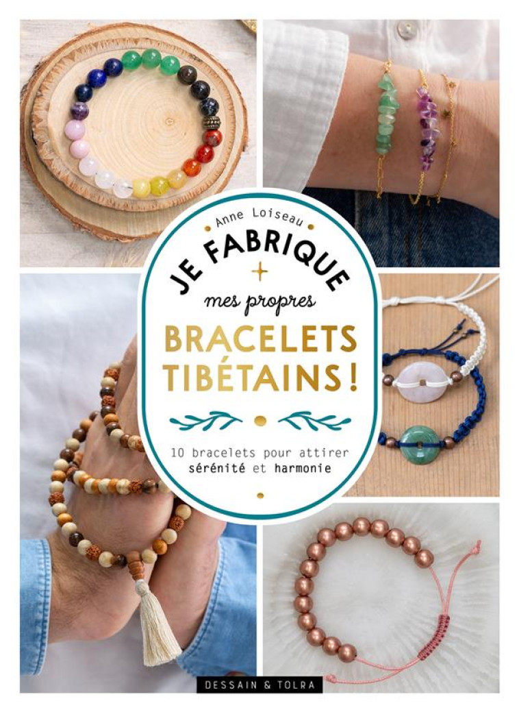 JE FABRIQUE MES PROPRES BRACELETS TIBETAINS ! - 10 BRACELETS POUR ATTIRER SERENITE ET HARMONIE - LOISEAU ANNE - PU SEPTENTRION