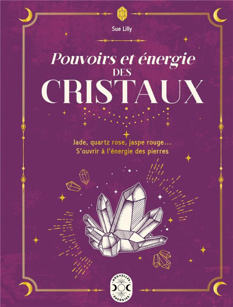 POUVOIRS ET ENERGIE DES CRISTAUX - LILLY SUE - NVLLES ENERGIES