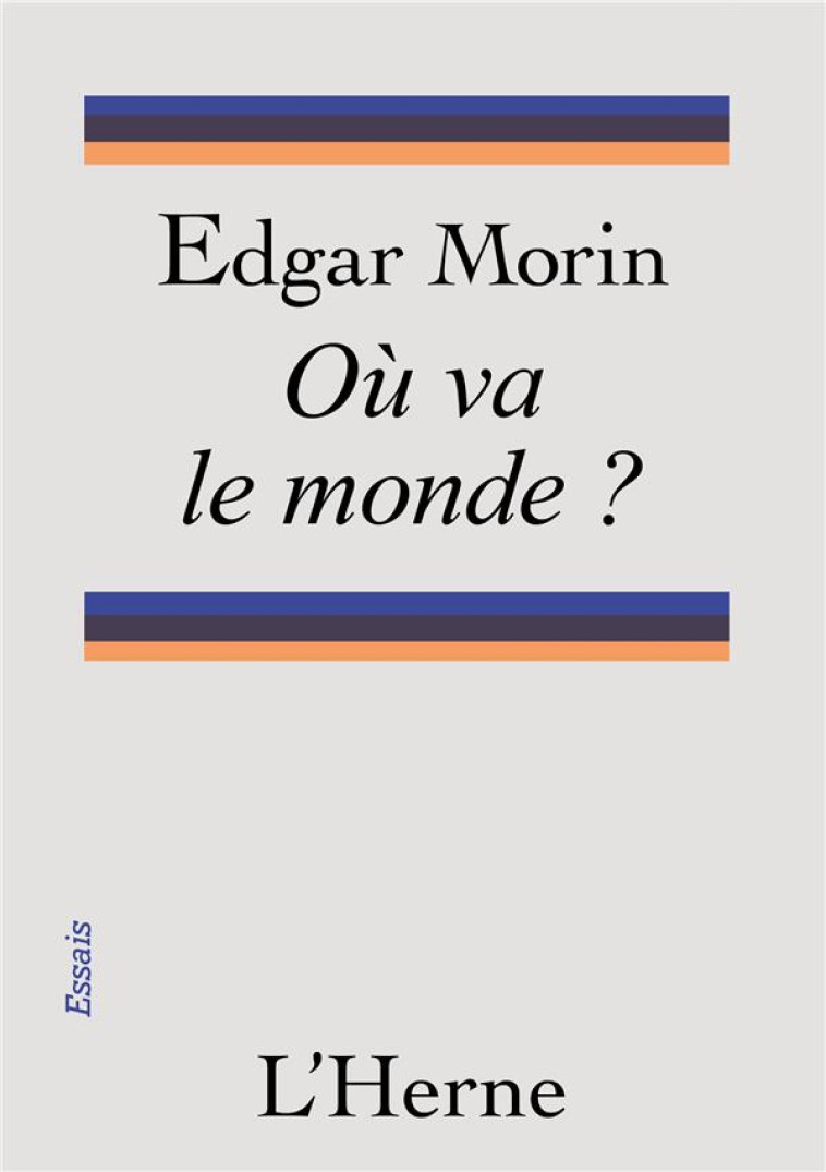 OU VA LE MONDE ? - MORIN EDGAR - L'HERNE