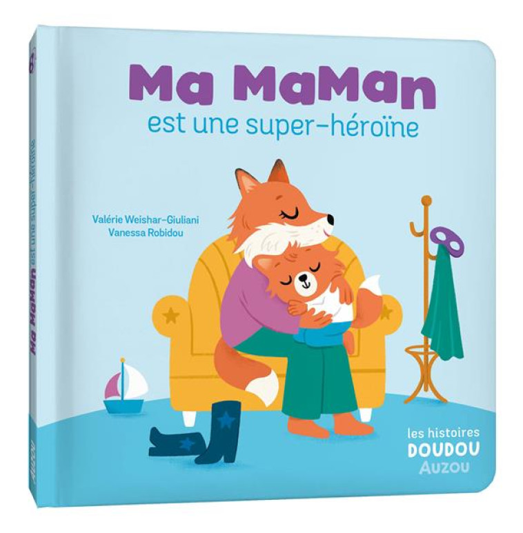 LES HISTOIRES DOUDOU - MA MAMAN EST UNE SUPER-HEROINE - WEISHAR-GIULIANI - PHILIPPE AUZOU