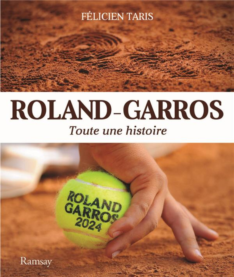 ROLLAND GARROS 2024 - TOUTE UNE HISTOIRE - TARIS FELICIEN - RAMSAY