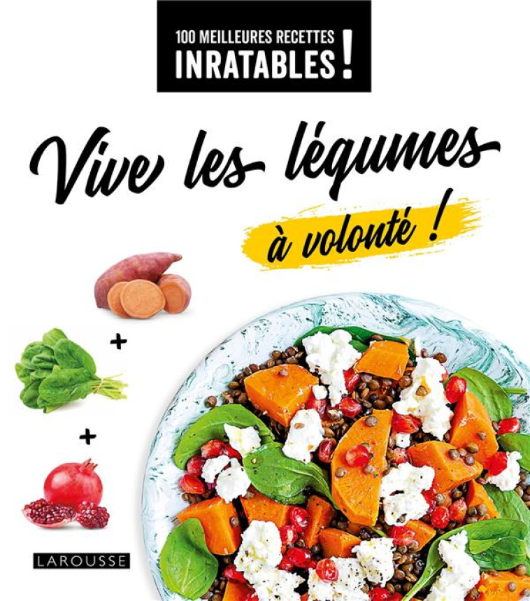 VIVE LES LEGUMES A VOLONTE ! - COLLECTIF - LAROUSSE