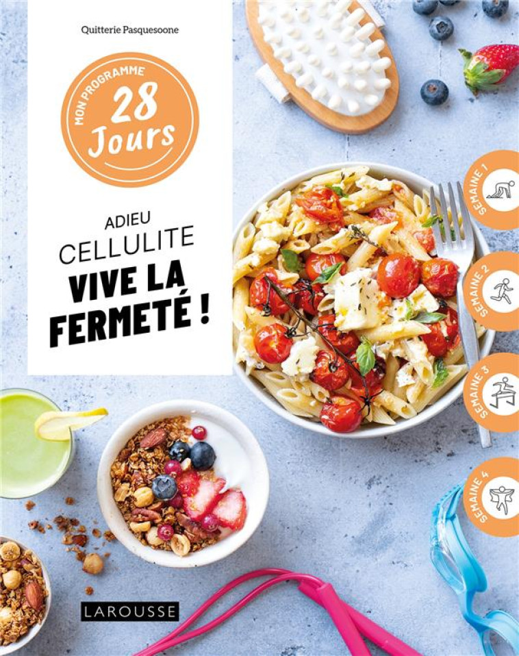 MON PROGRAMME 28 JOURS : ADIEU CELLULITE, VIVE LA FERMETE ! - PASQUESOONE/BESSE - LAROUSSE