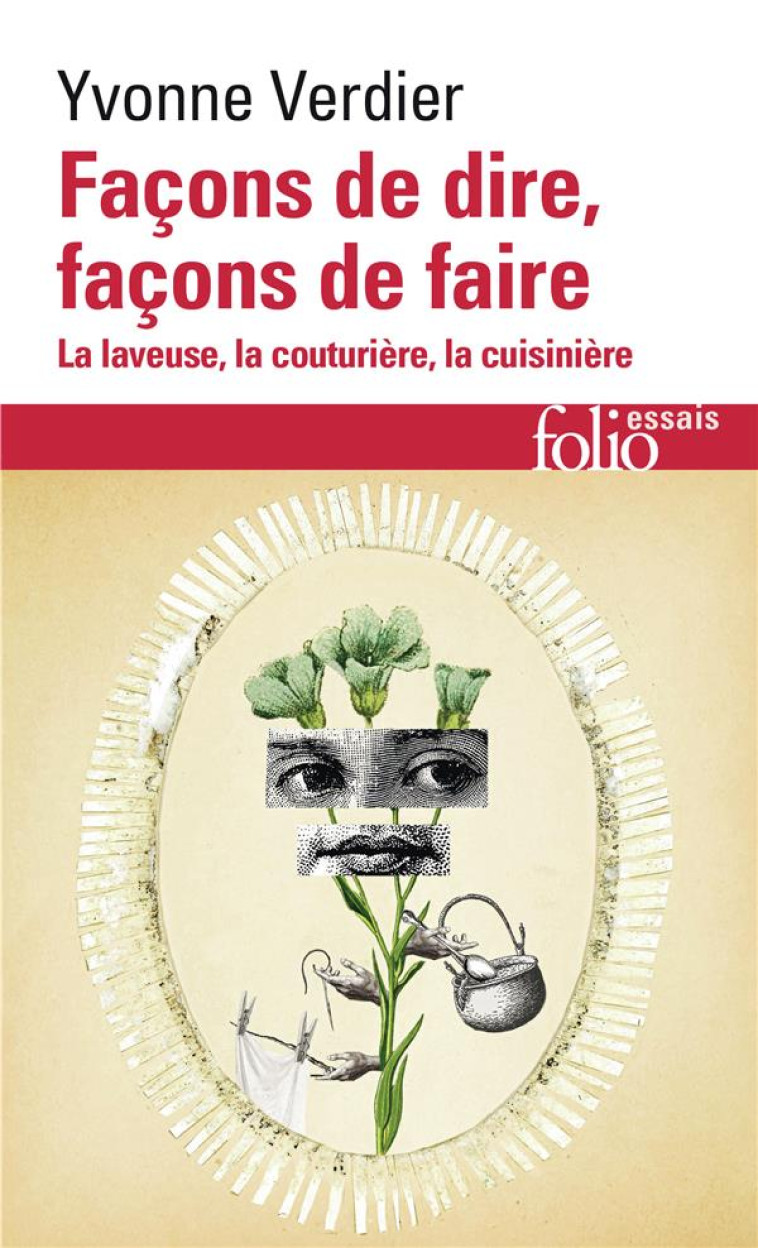 FACONS DE DIRE, FACONS DE FAIRE - LA LAVEUSE, LA COUTURIERE, LA CUISINIERE - VERDIER YVONNE - GALLIMARD