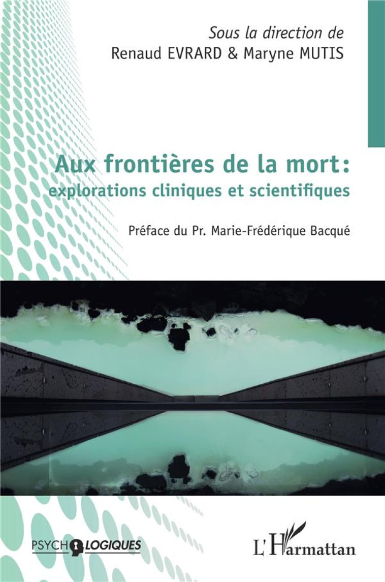 AUX FRONTIERES DE LA MORT : EXPLORATIONS CLINIQUES ET SCIENTIFIQUES - EVRARD/MUTIS - L'HARMATTAN