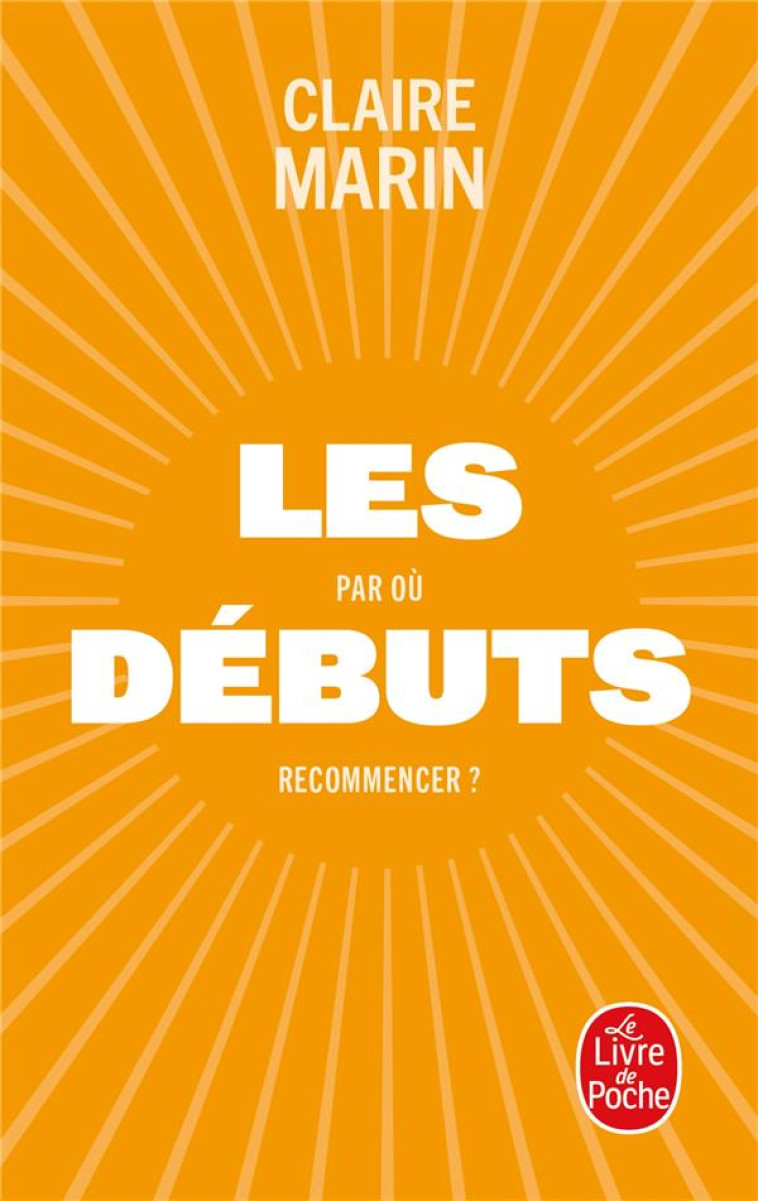 LES DEBUTS - PAR OU RECOMMENCER ? - MARIN CLAIRE - LGF/Livre de Poche