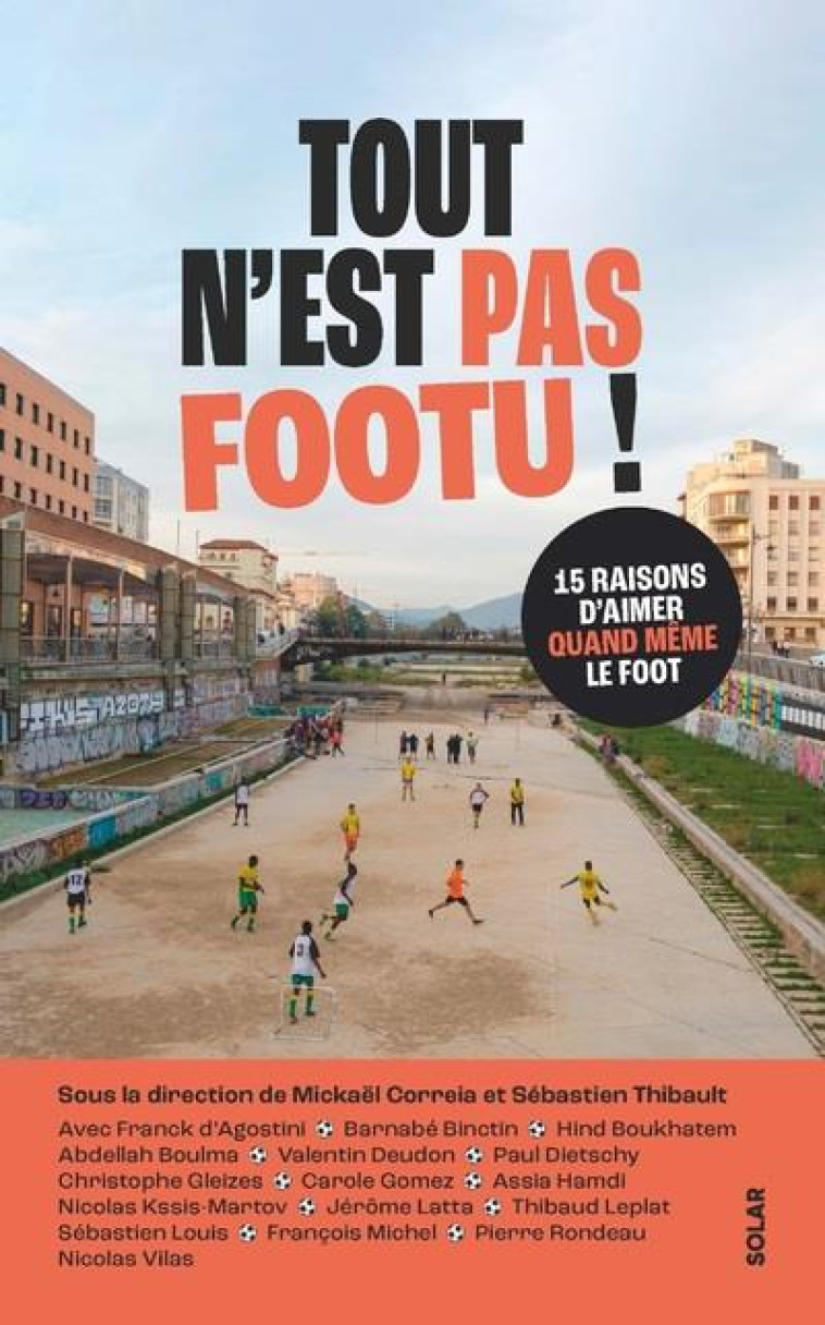 TOUT N'EST PAS FOOTU - 15 RAISONS D'AIMER QUAND MEME LE FOOT - CORREIA MICKAEL - SOLAR