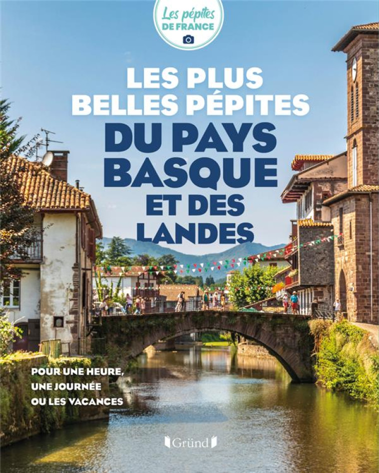 LES PLUS BELLES PEPITES DU PAYS BASQUE ET DES LANDES - LES PEPITES DE FRANC - GRUND