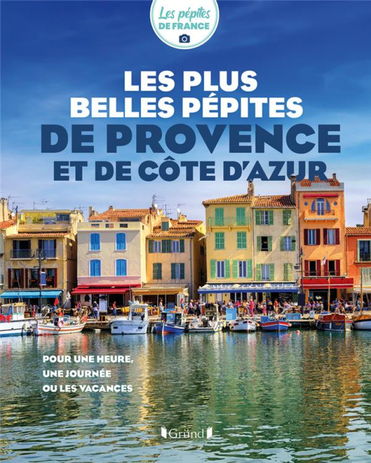 LES PLUS BELLES PEPITES DE PROVENCE ET DE COTE D'AZUR - LES PEPITES DE FRANC - GRUND