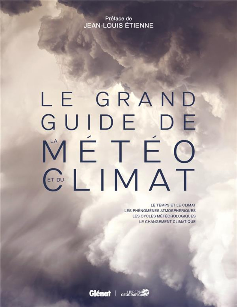 LE GRAND GUIDE DE LA METEO ET DU CLIMAT - COLLECTIF/NOUAILLAS - GLENAT