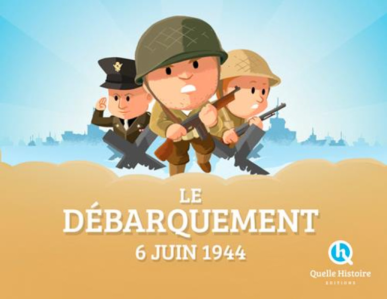 LE DEBARQUEMENT DU 6 JUIN 1944 - BRUNO WENNAGEL - Quelle histoire