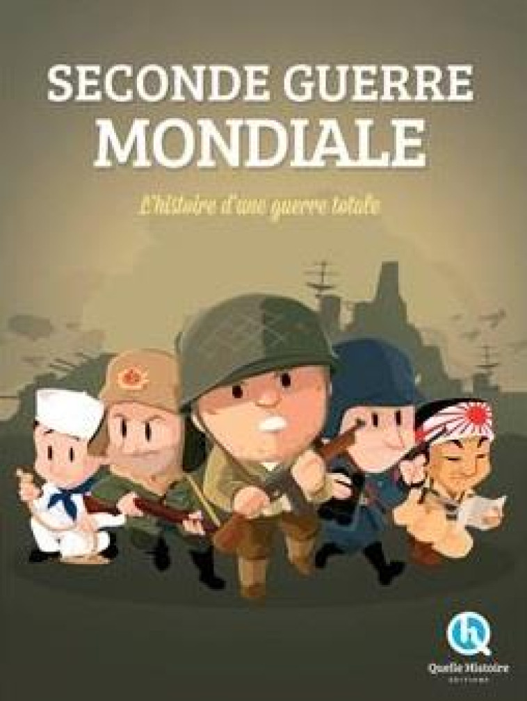 SECONDE GUERRE MONDIALE - L'HISTOIRE D'UNE GUERRE TOTALE - PATRICIA CRETE - Quelle histoire