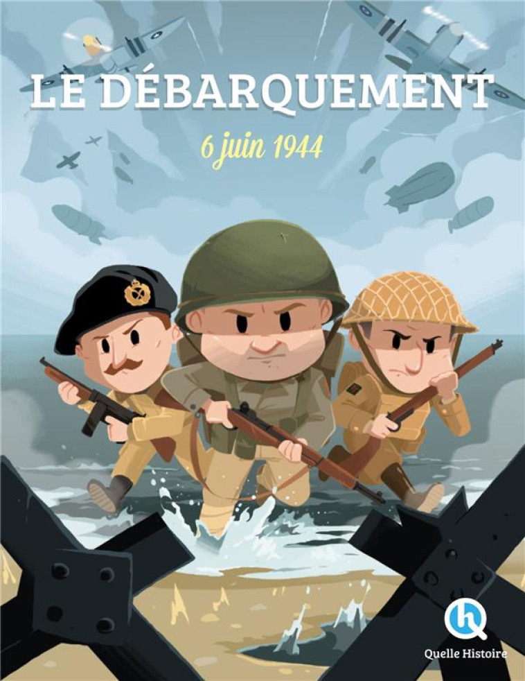 LE DEBARQUEMENT - 6 JUIN 1944 - GOUAZE/WENNAGEL - QUELLE HISTOIRE