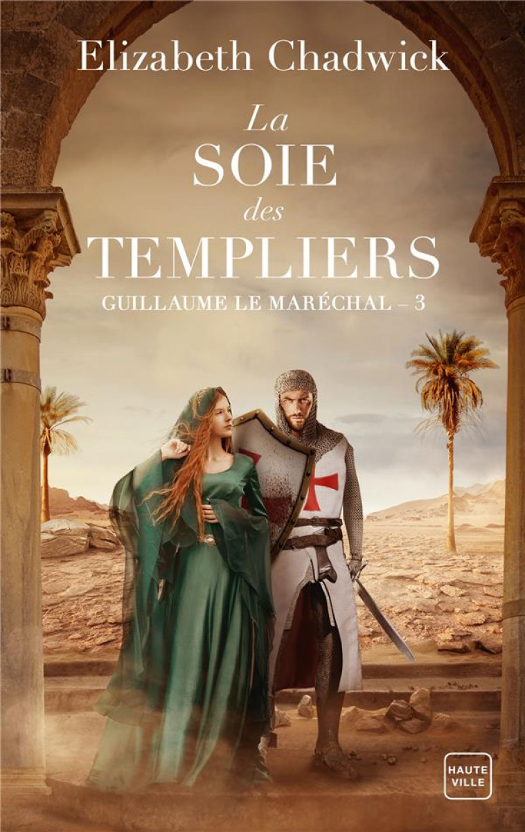 GUILLAUME LE MARECHAL, T3 : LA SOIE DES TEMPLIERS - CHADWICK ELIZABETH - HAUTEVILLE