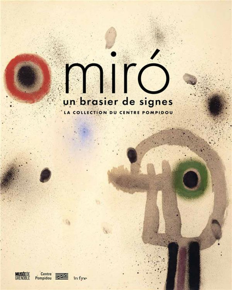 MIRO - UN BRASIER DE SIGNES - LA COLLECTION DU CENTRE POMPIDOU - BERNARD/VERDIER - IN FINE