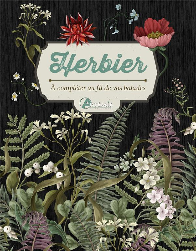 HERBIER A COMPLETER AU FIL DE VOS BALADES - XXX - ARTEMIS