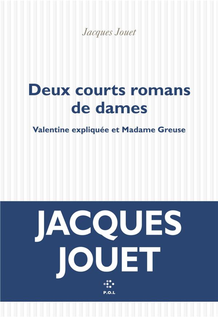 DEUX COURTS ROMANS DE DAMES - VALENTINE EXPLIQUEE ET MADAME GREUSE - JOUET JACQUES - POL