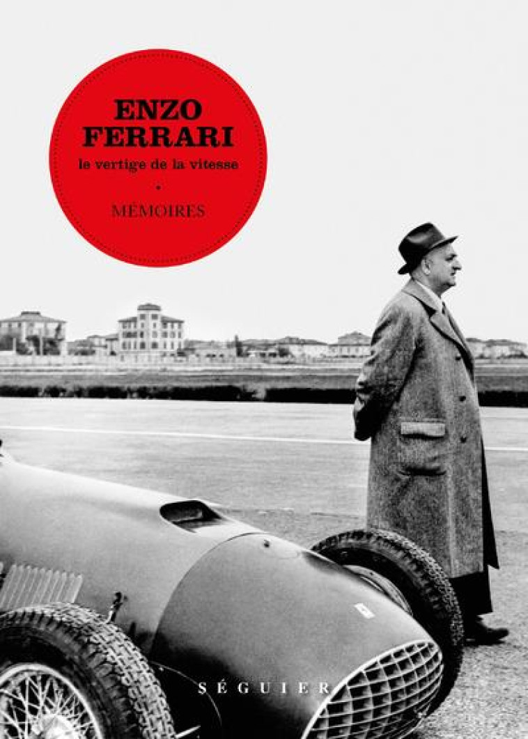 ENZO FERRARI, MEMOIRES - LE VERTIGE DE LA VITESSE - FERRARI ENZO - SEGUIER