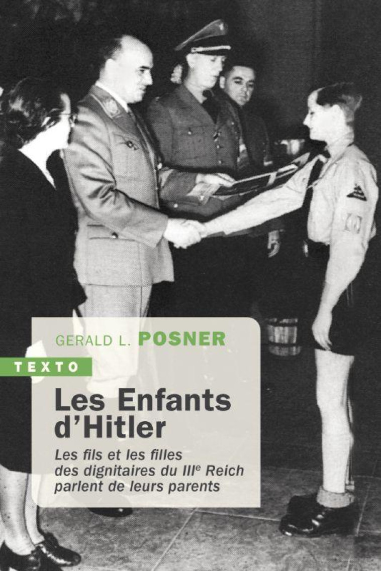 LES ENFANTS D'HITLER - LES FILS ET LES FILLES DES DIGNITAIRES DU IIIE REICH PARLENT DE LEURS PARENTS - POSNER GERALD - TALLANDIER