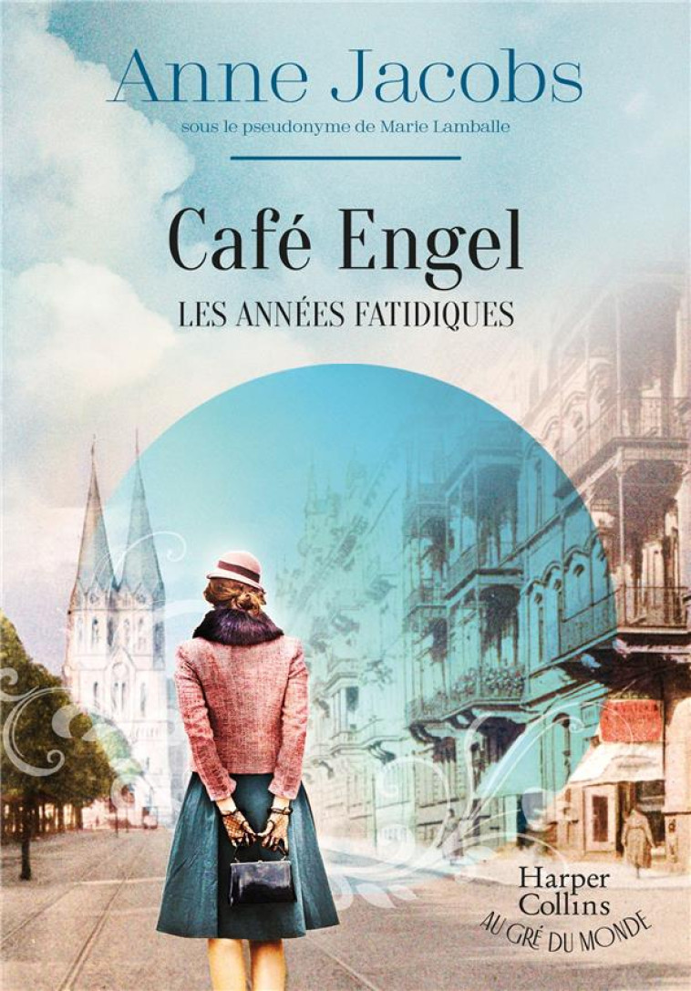 CAFE ENGEL, LES ANNEES FATIDIQUES - PAR L'AUTRICE DU BEST-SELLER LA VILLA AUX ETOFFES - JACOBS ANNE - HARPERCOLLINS