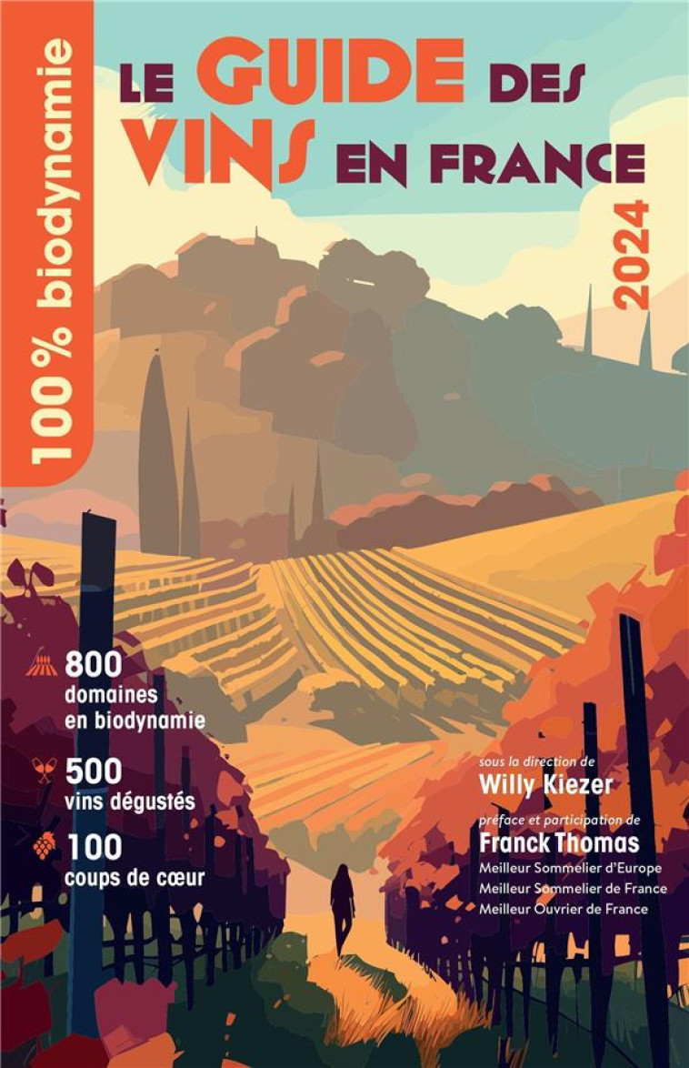 LE GUIDE DES VINS EN FRANCE 2024 - 100% BIODYNAMIE - THOMAS/KIEZER - OMNISCIENCE