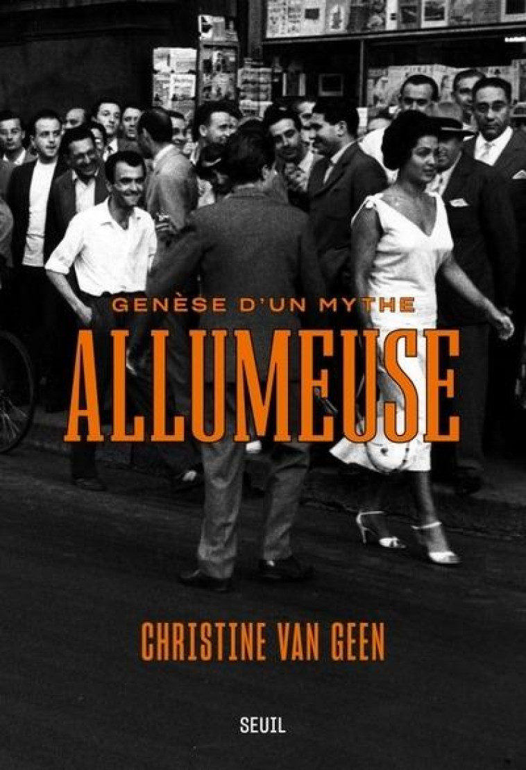 ALLUMEUSE - GENESE D'UN MYTHE - VAN GEEN CHRISTINE - SEUIL