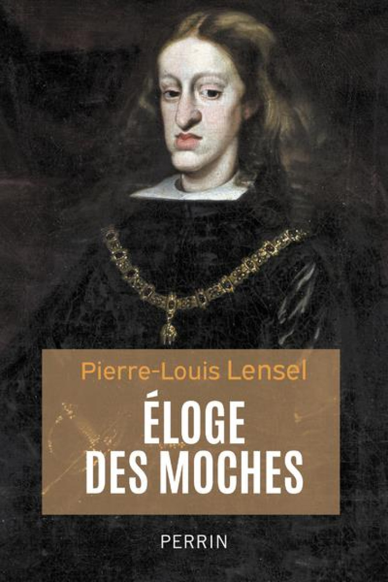 ELOGE DES MOCHES - LENSEL PIERRE-LOUIS - PERRIN