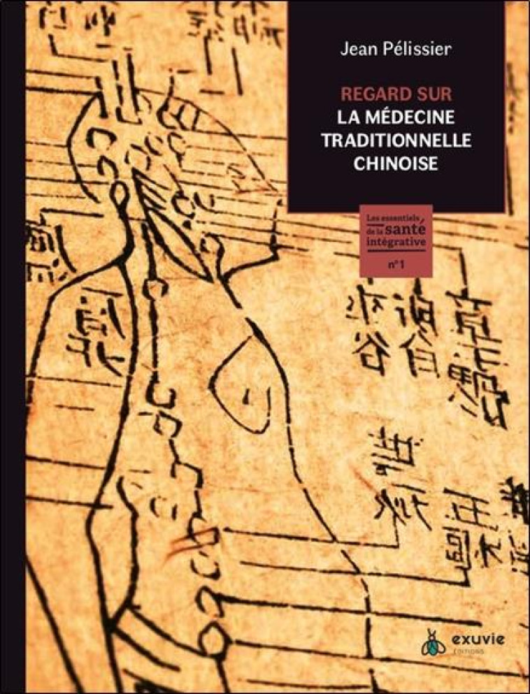 REGARD SUR LA MEDECINE TRADITIONNELLE CHINOISE - LES ESSENTIELS DE LA SANTE INTEGRATIVE N 1 - PELISSIER JEAN - BOOKS ON DEMAND