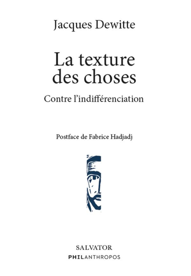 LA TEXTURE DES CHOSES - CONTRE L INDIFFERENCIATION - DEWITTE/HADJADJ - SALVATOR