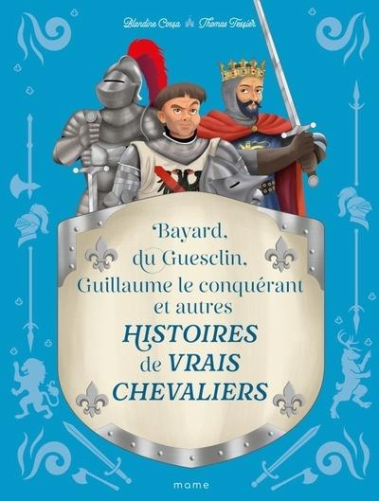 HISTOIRES DE VRAIS CHEVALIERS BAYARD, DU GUESCLIN, GUILLAUME LE CONQUERANT... - COSSA/TESSIER - MAME