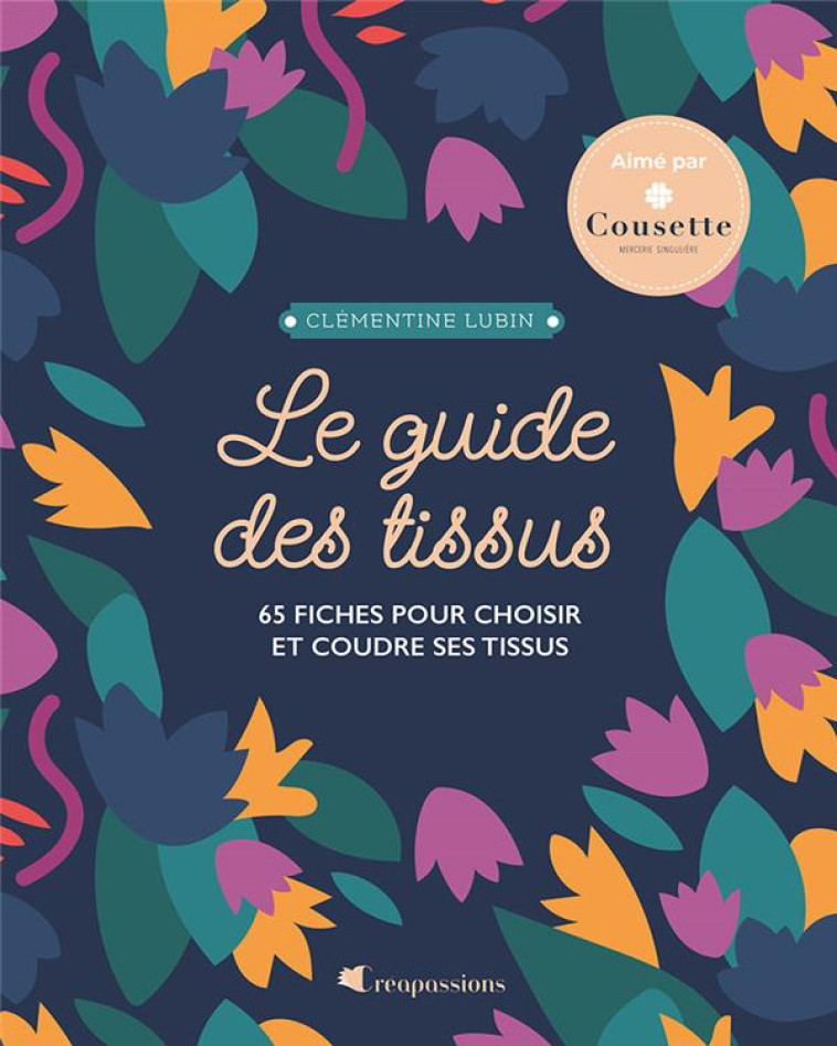 LE GUIDE DES TISSUS - NOUVELLE EDITION - LUBIN CLEMENTINE - CREAPASSIONS