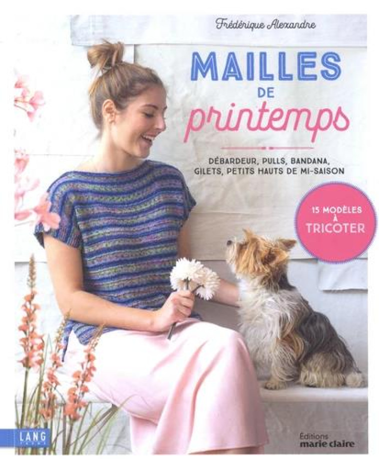 MAILLES DE PRINTEMPS - DEBARDEUR, PULLS, BANDANA, GILETS, PETITS HAUTS DE MI-SAISON - ALEXANDRE FREDERIQUE - MARIE-CLAIRE