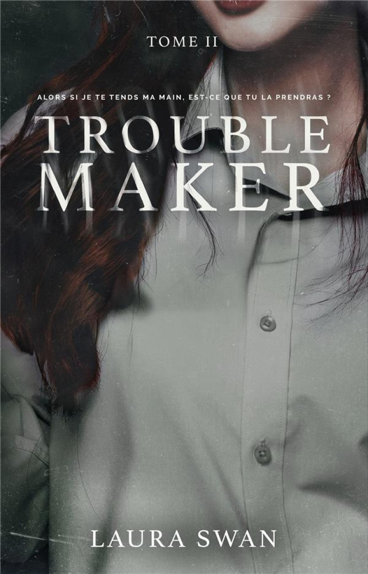 TROUBLEMAKER TOME 2 - SWAN, LAURA - HACHETTE