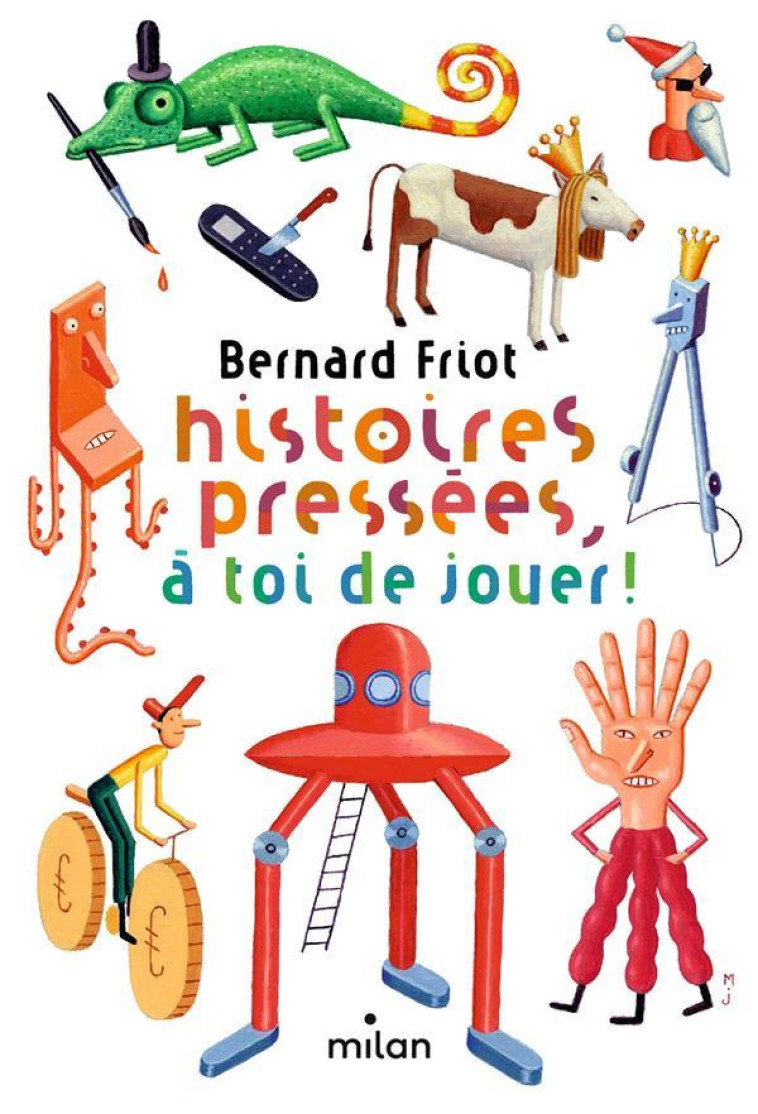 HISTOIRES PRESSEES  -  A TOI DE JOUER ! - FRIOT  BERNARD  - MILAN