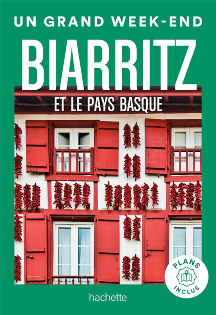 BIARRITZ ET LE PAYS BASQUE GUIDE UN GRAND WEEK-END - COLLECTIF - HACHETTE