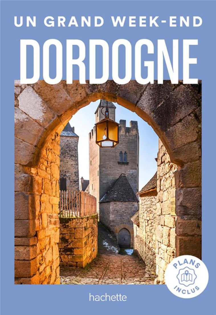 DORDOGNE GUIDE UN GRAND WEEK-END - COLLECTIF - HACHETTE