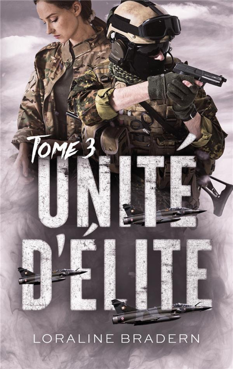 UNITE D'ELITE - TOME 3 - BRADERN LORALINE - HACHETTE