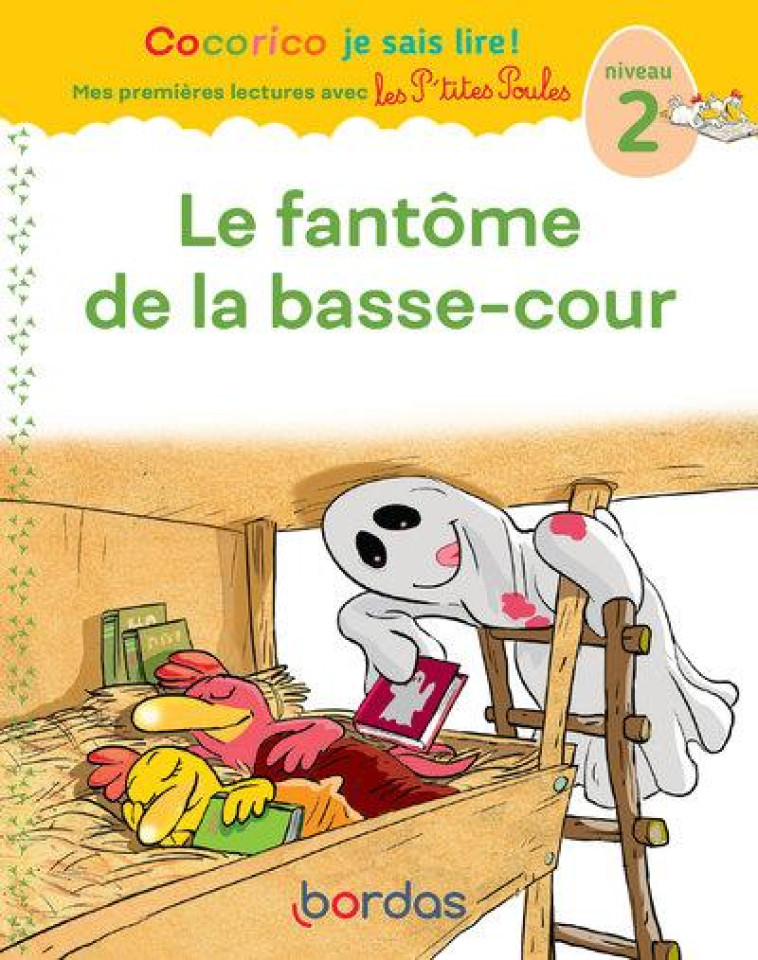 COCORICO JE SAIS LIRE ! MES PREMIERES LECTURES AVEC LES P'TITES POULES - LE FANTOME DE LA BASSE-COUR - OLIVIER/HEINRICH - BORDAS