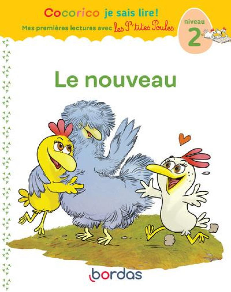 COCORICO JE SAIS LIRE ! PREMIERES LECTURES AVEC LES P'TITES POULES - LE NOUVEAU - VOL07 - HEINRICH/RAUFFLET - BORDAS