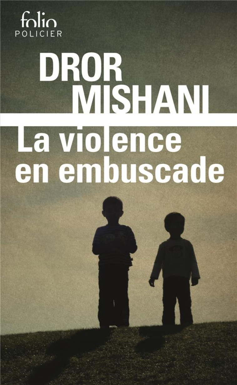 LA VIOLENCE EN EMBUSCADE - UNE ENQUETE D'AVRAHAM AVRAHAM - MISHANI DROR - GALLIMARD