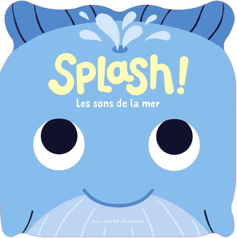 SPLASH ! LES SONS DE LA MER - HUIT SONS + UNE COMPTINE - Caroline Dall'Ava - GALLIMARD JEUNE