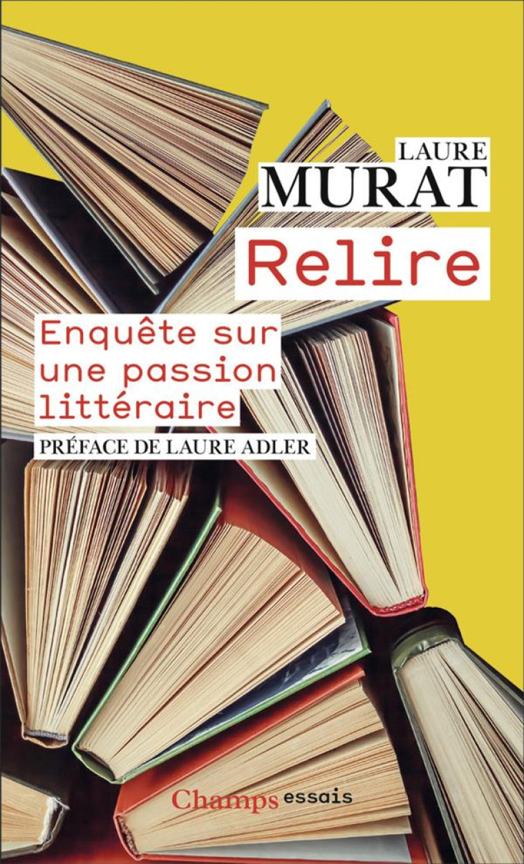 RELIRE - ENQUETE SUR UNE PASSION LITTERAIRE - MURAT/ADLER - FLAMMARION