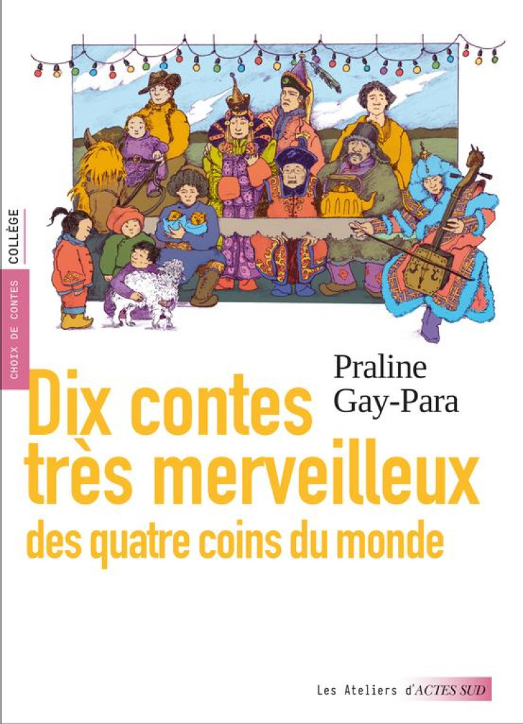 DIX CONTES TRES MERVEILLEUX - DES QUATRE COINS DU MONDE - GAY-PARA/ALFONSI - ACTES SUD