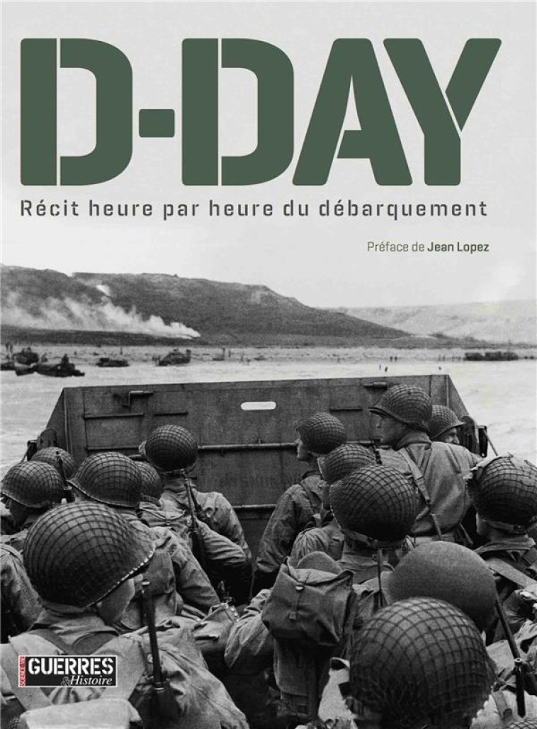 D-DAY - RECIT HEURE PAR HEURE DU DEBARQUEMENT - COLLECTIF/LOPEZ - GM EDITIONS