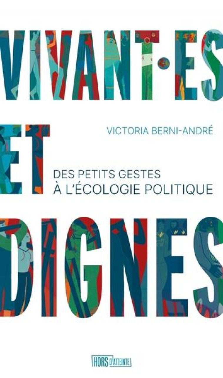 VIVANT ES ET DIGNES - BERNI-ANDRE VICTORIA - HORS D ATTEINTE