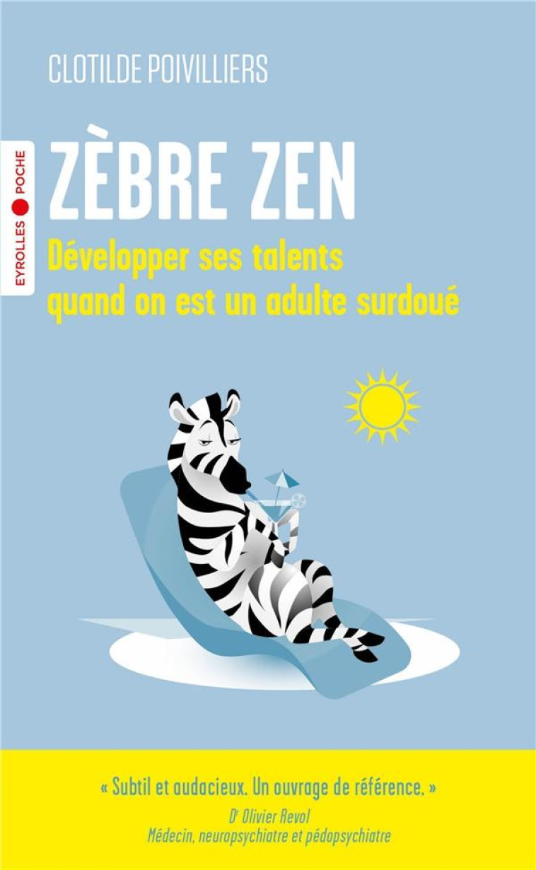 ZEBRE ZEN - DEVELOPPER SES TALENTS QUAND ON EST UN ADULTE SURDOUE - POIVILLIERS CLOTILDE - EYROLLES