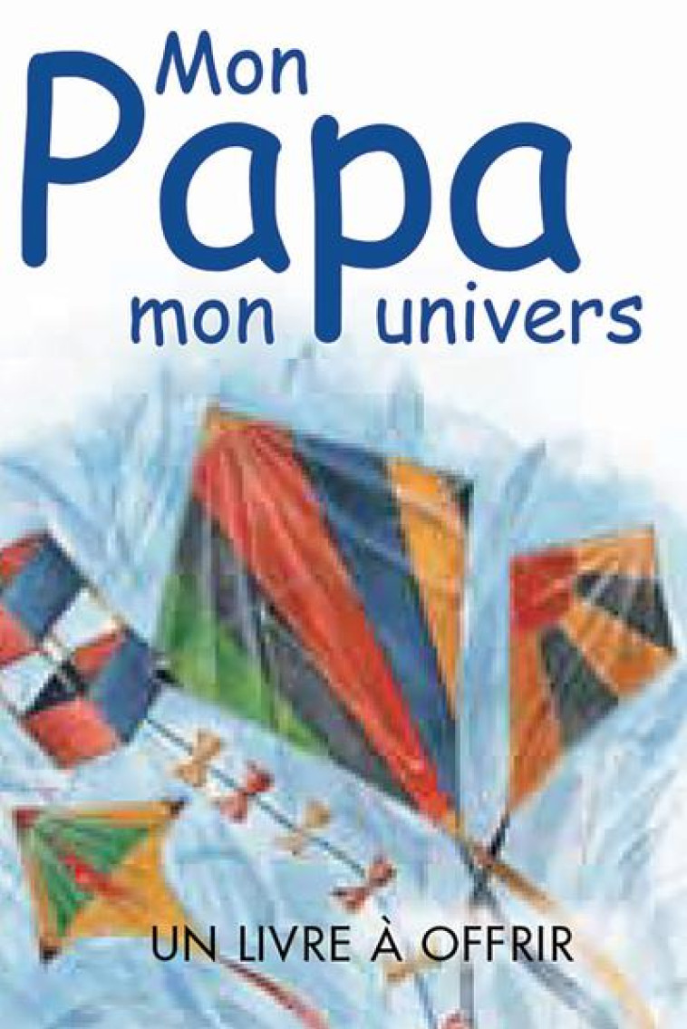 MON PAPA MON UNIVERS - EXLEY H - EXLEY