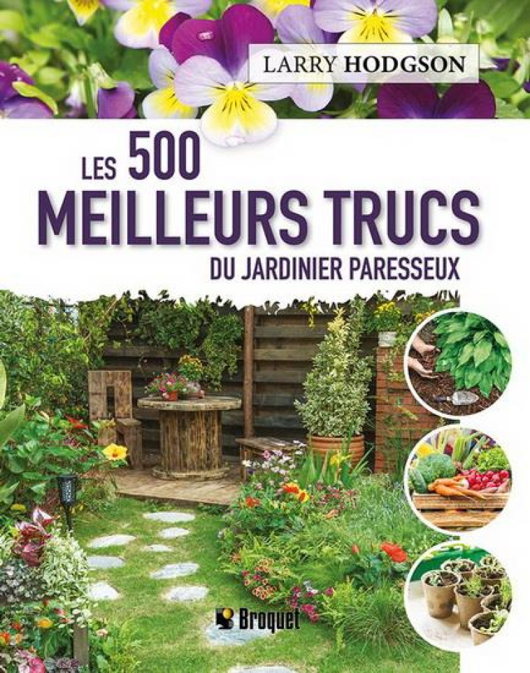 LES 500 MEILLEURS TRUCS DU JARDINIER PARESSEUX - HODGSON LARRY - BROQUET