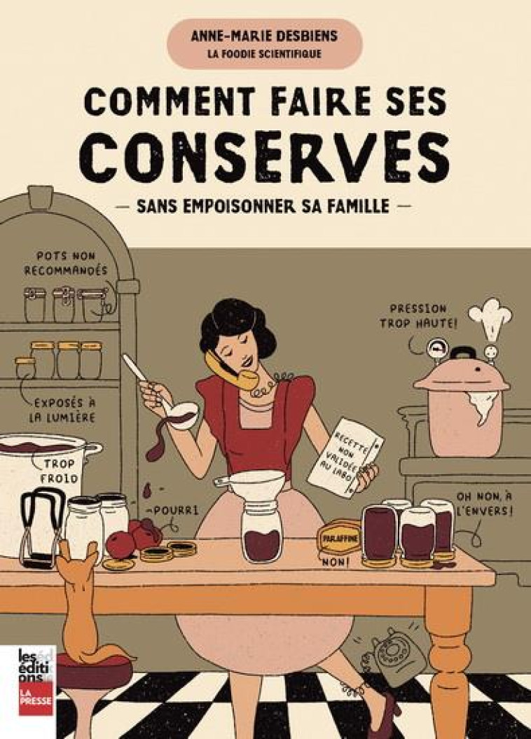 COMMENT FAIRE SES CONSERVES SANS EMPOISONNER SA FAMILLE - DESBIENS ANNE-MARIE - LA PRESSE